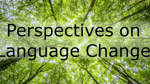 Perspectives on Language Change
