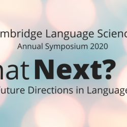 Cambridge Language Sciences Annual Symposium 2020 What Next? Future Directions in Language Research